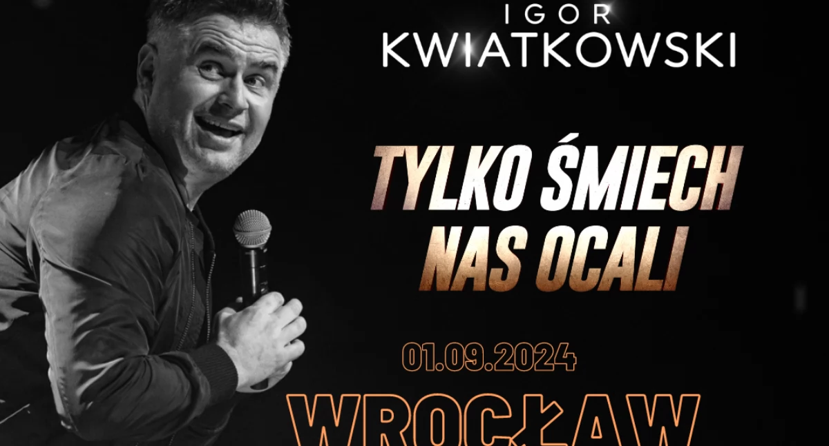 Wydarzenia, września Wrocławiu zobaczymy Igora Kwiatkowskiego Tylko Śmiech Ocali - zdjęcie, fotografia