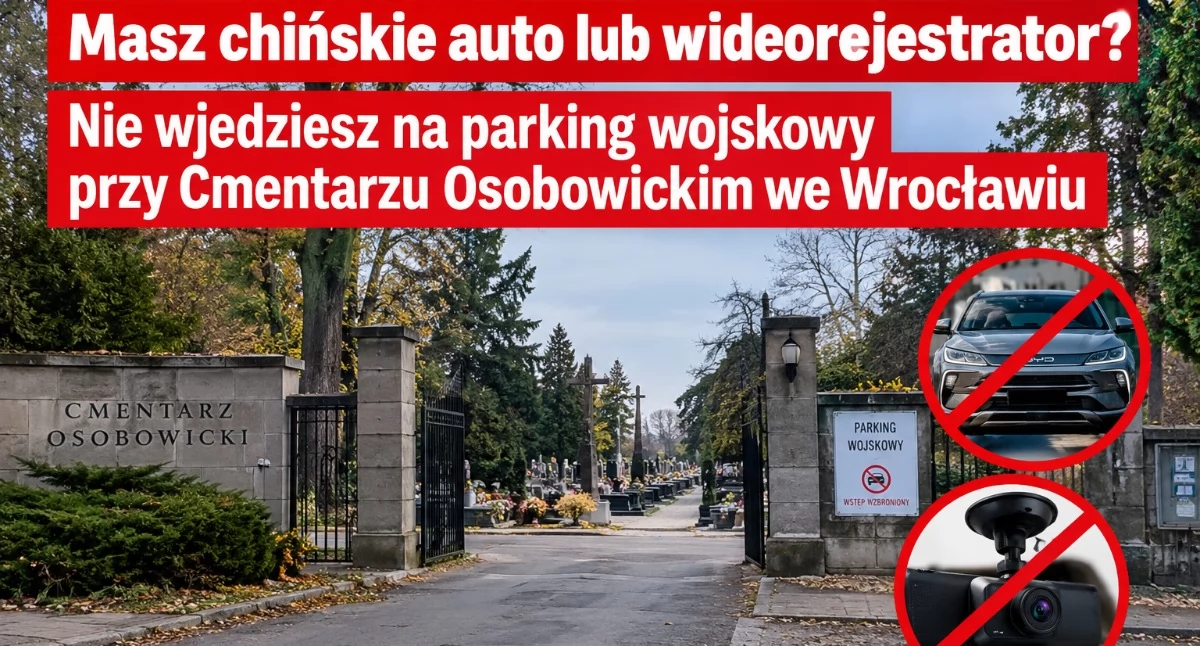 Masz chińskie auto lub wideorejestrator? 31 października i 1 listopada nie wjedziesz na parking wojskowy przy Cmentarzu Osobowickim we Wrocławiu