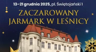 Zaczarowany Jarmark pod Zamkiem w Leśnicy. Magia świąt już od 13 grudnia