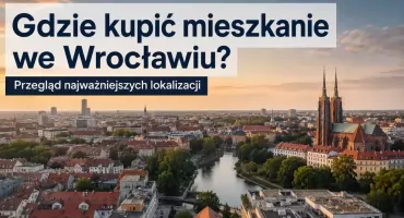 Gdzie kupić mieszkanie we Wrocławiu? Przegląd najważniejszych lokalizacji