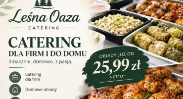 Leśna Oaza zaprasza na domowe obiady i catering. Smacznie, konkretnie i z dowozem